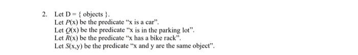  2. Let D={ objects }. Let P(x) be the predicate "