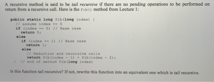  A recursive method is said to be tail recursive if there