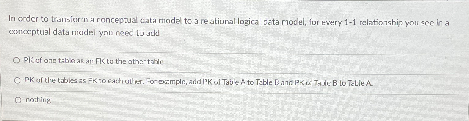  In order to transform a conceptual data model to a relational