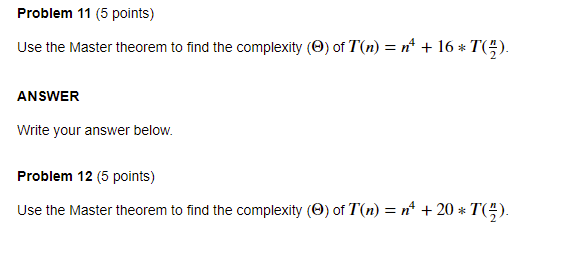  Problem 11 (5 points) Use the Master theorem to find the