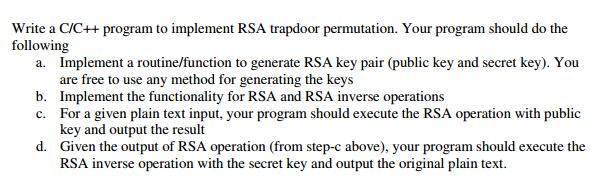 Write a C/C++ program to implement RSA trapdoor permutation. Your program should