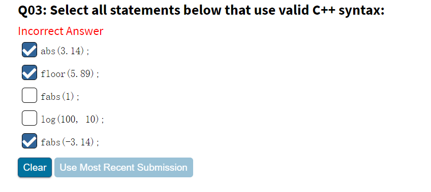  Q03: Select all statements below that use valid C++ syntax: Incorrect