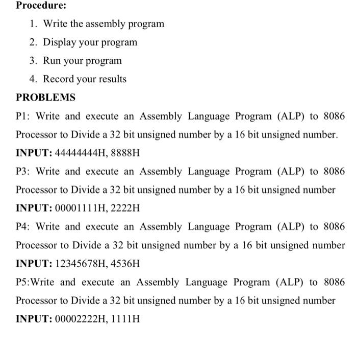  Procedure: 1. Write the assembly program 2. Display your program 3.