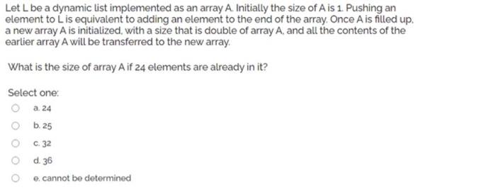  Let L be a dynamic list implemented as an array A.