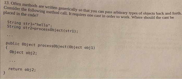  13. Often methods are written generically so that you can pass