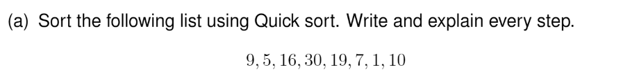  (a) Sort the following list using Quick sort. Write and explain