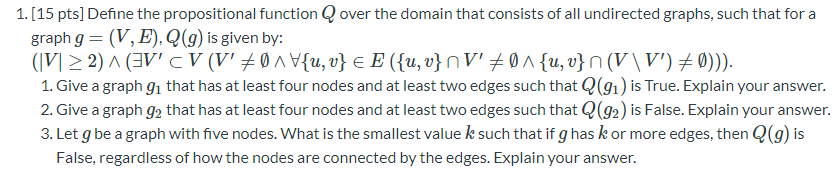  1. (15 pts] Define the propositional function Q over the domain