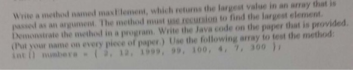  Write a method named max Element, which returns the largest value