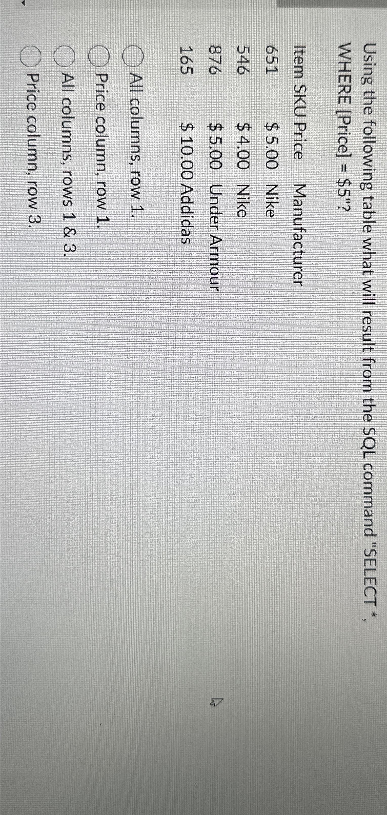  Using the following table what will result from the SQL command
