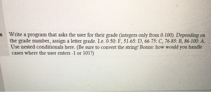  Write a program that asks the user for their grade (integers