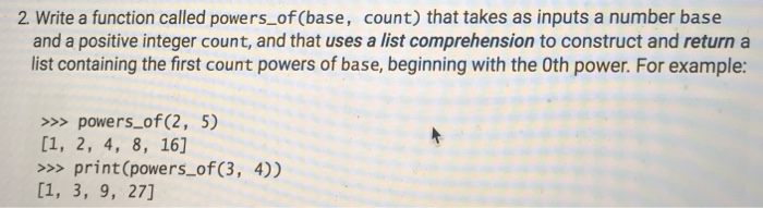  creat this function in python 2 Write a function called powers