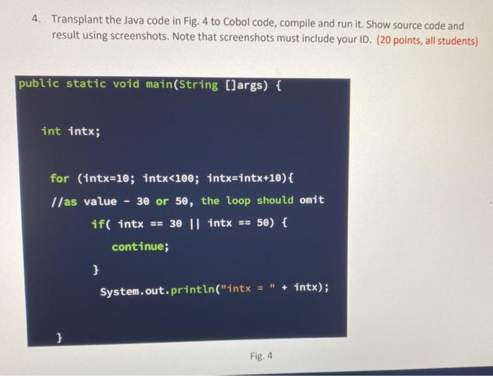  4. Transplant the Java code in Fig. 4 to Cobol code,