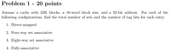  Problem 1 - 20 points Assume a cache with 32K blocks,