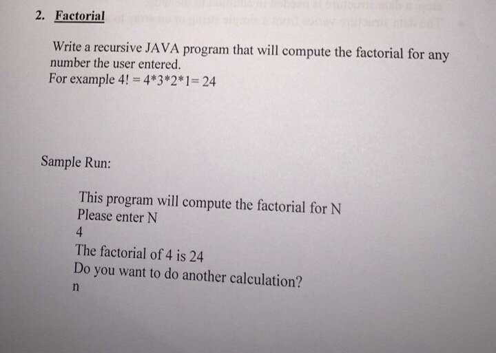  Write a recursive JAVA program that will compute the factorial for