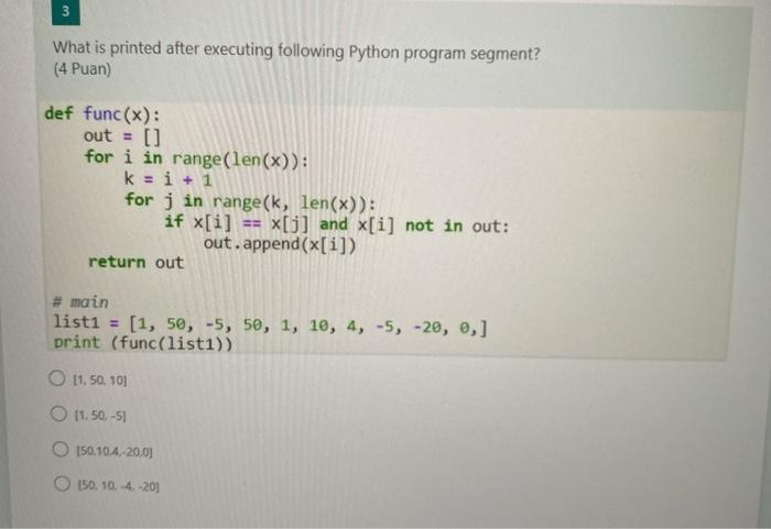  3 What is printed after executing following Python program segment? (4