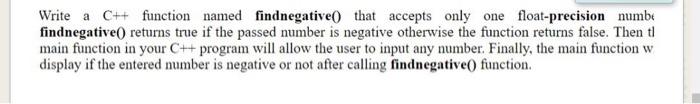  Write a C++ function named findnegative that accepts only one float-precision