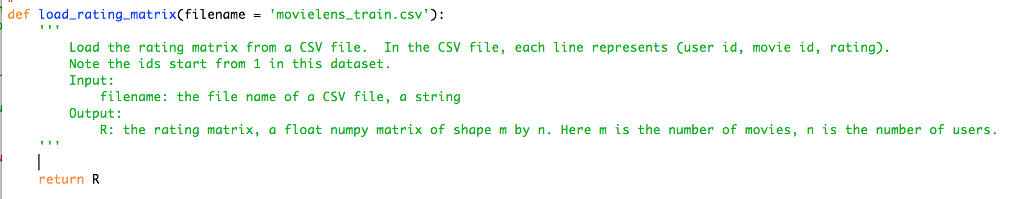  Please write code in python: det load-rating-matrix(filename = 'movie1ens-train.csv'): Load the