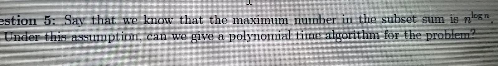  please explain algorithm with time complexity. estion 5: Say that we
