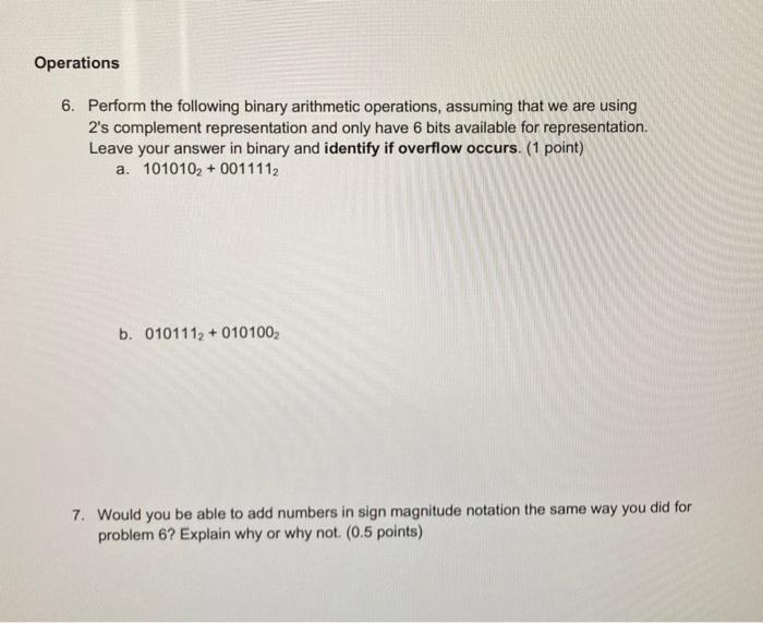  Operations 6. Perform the following binary arithmetic operations, assuming that we