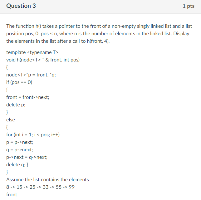  Question 3 1 pts The function h() takes a pointer to