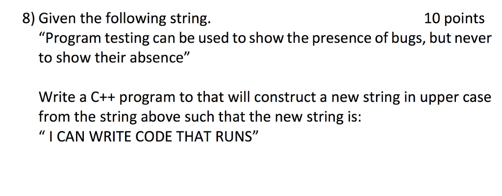 C++ Help / Guidance 8) Given the following string. 10 points "Program
