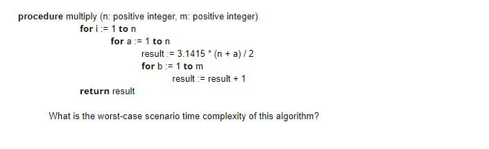  procedure multiply (n: positive integer, m: positive integer) for i- 1