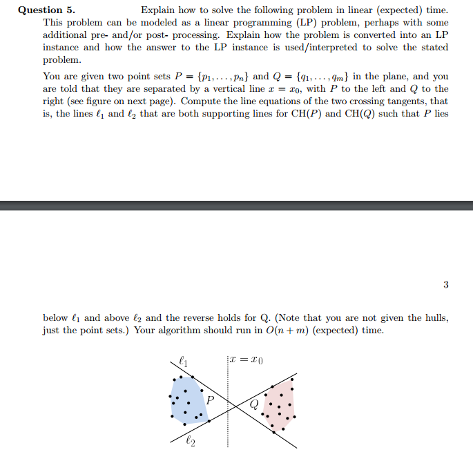  Explain how to solve the following problem in linear (expected) time.