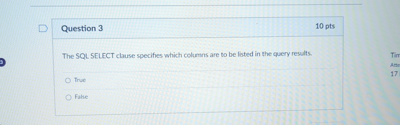  Question 3 10 pts The SQL SELECT clause specifies which columns