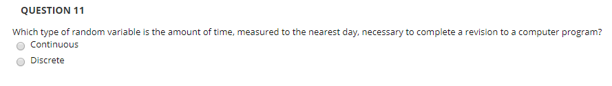  QUESTION 11 Which type of random variable is the amount of
