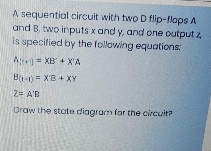  A sequential circuit with two D flip-flops A and B, two