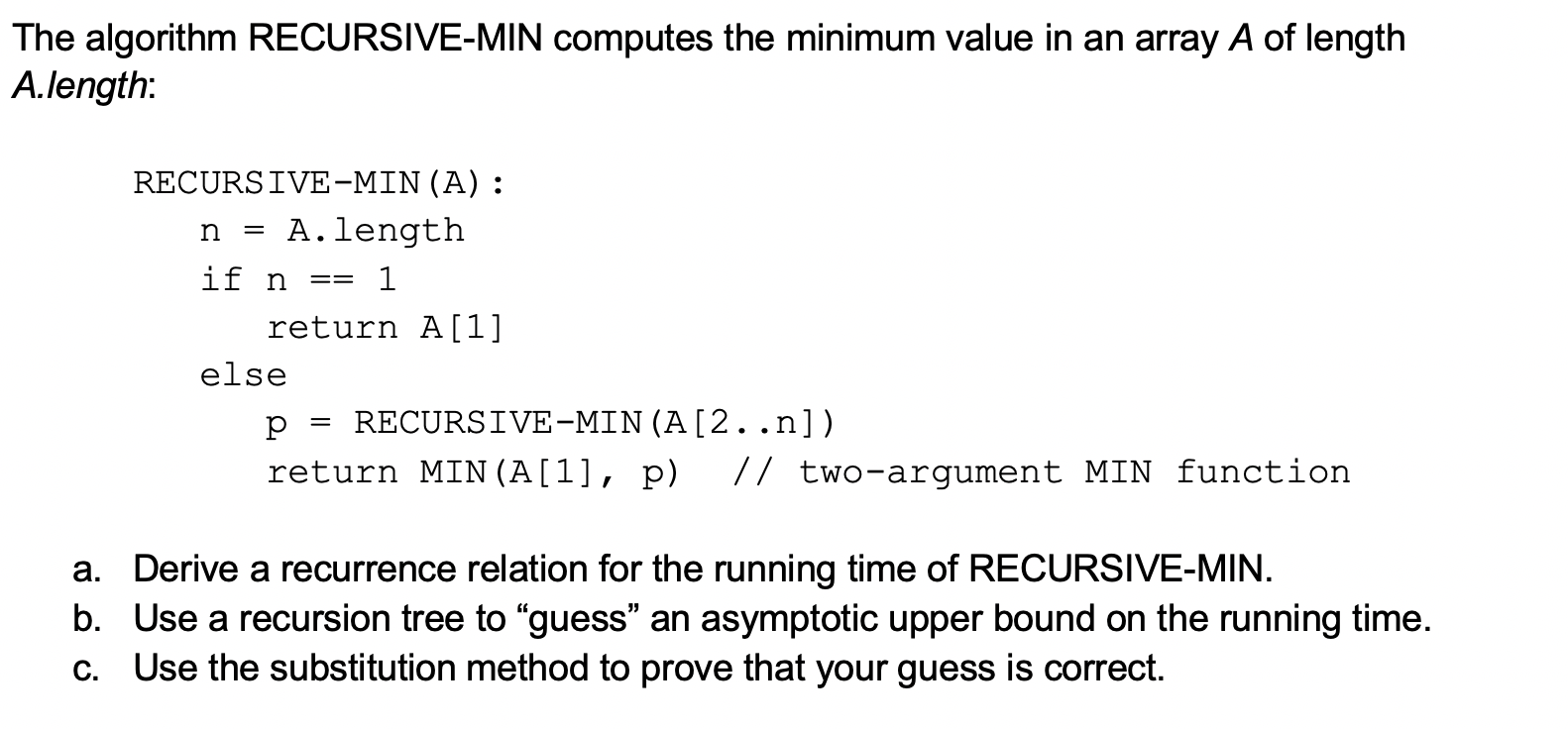  The algorithm RECURSIVE-MIN computes the minimum value in an array A