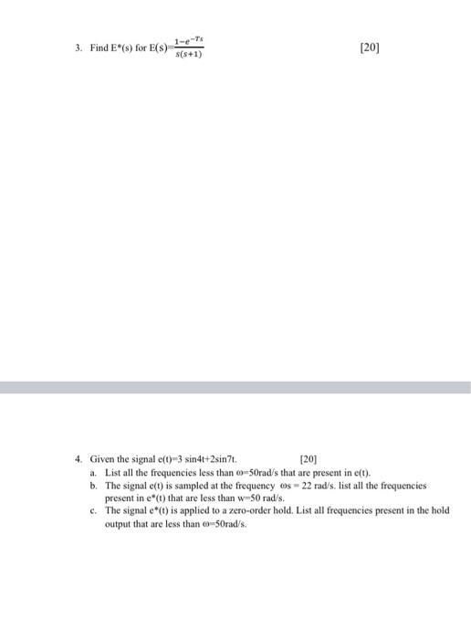  3. Find E*(8) for B(s) s(s+1) [20] 4. Given the signal