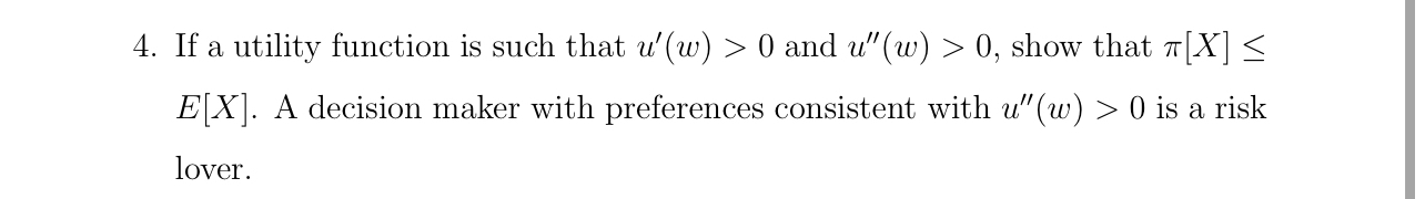  If a utility function is such that u^(')(w)>0 and u^('')(w)>0, show