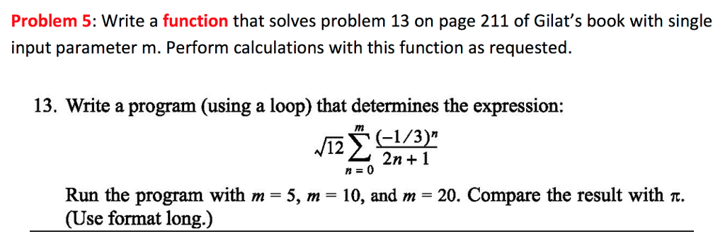 WRITE FUNCTION IN MATLAB Problem 5: Write a function that solves problem