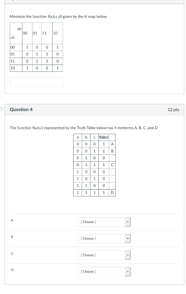 Please answer both question Minimize the function f(a,b,c,d) given by the K-map