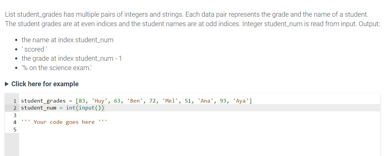  Click here for example student_grades =[83, 'Huy', 63, 'Ben', 72, 'Mel',