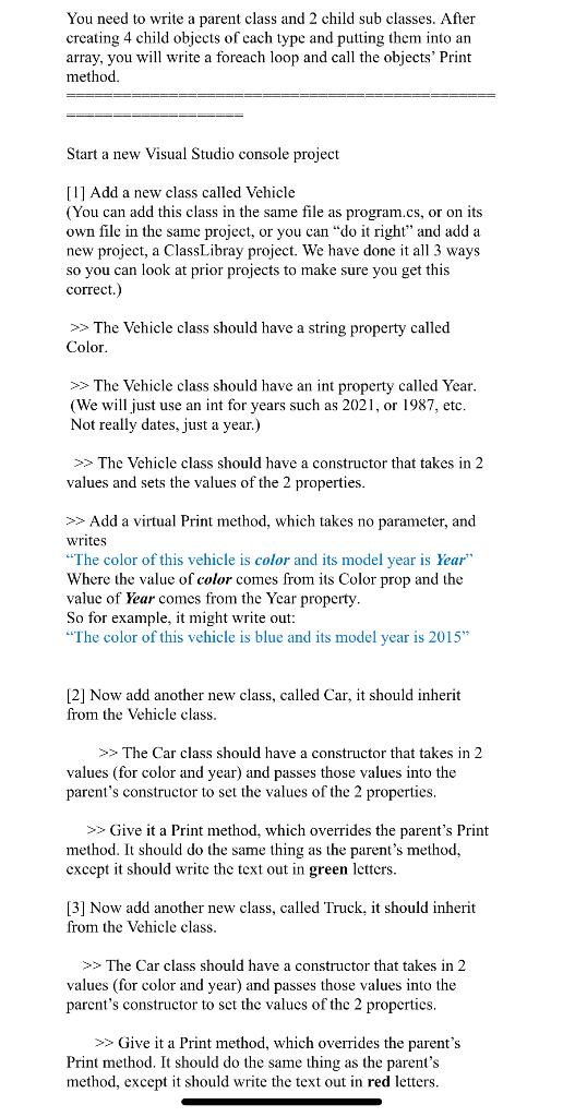 You need to write a parent class and 2 child sub