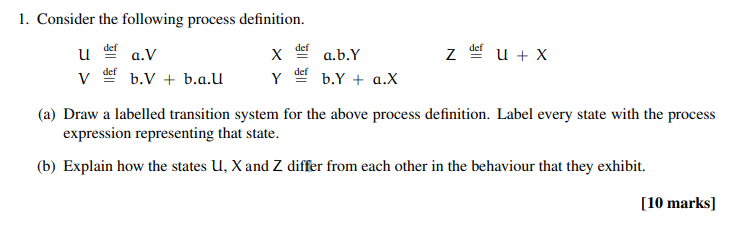 1. Consider the following process definition. U def = a.V X def