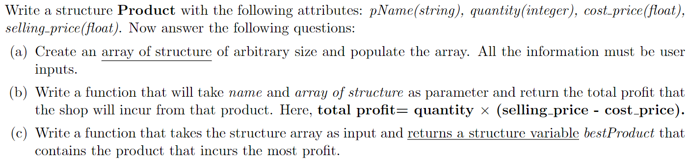 Write the Code in C Write a structure Product with the following