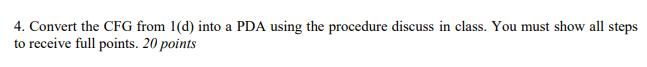 4. Convert the CFG from 1(d) into a PDA using the