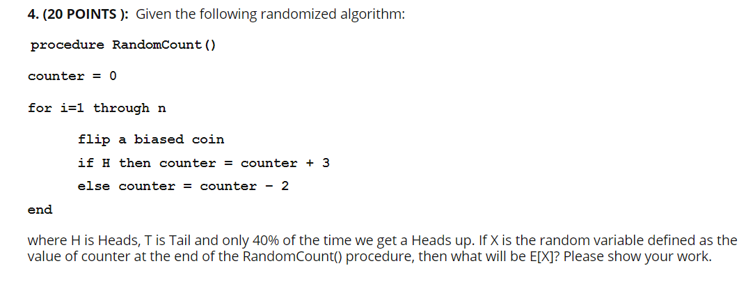  4. (20 POINTS): Given the following randomized algorithm: procedure RandomCount() counter