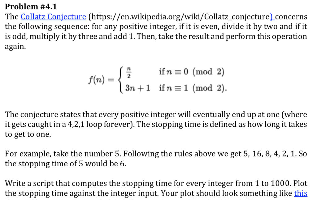 please slove this matlab question Problem \#4.1 The Collatz Conjecture (https://en.wikipedia.org/wiki/Collatz_conjecture)concerns the