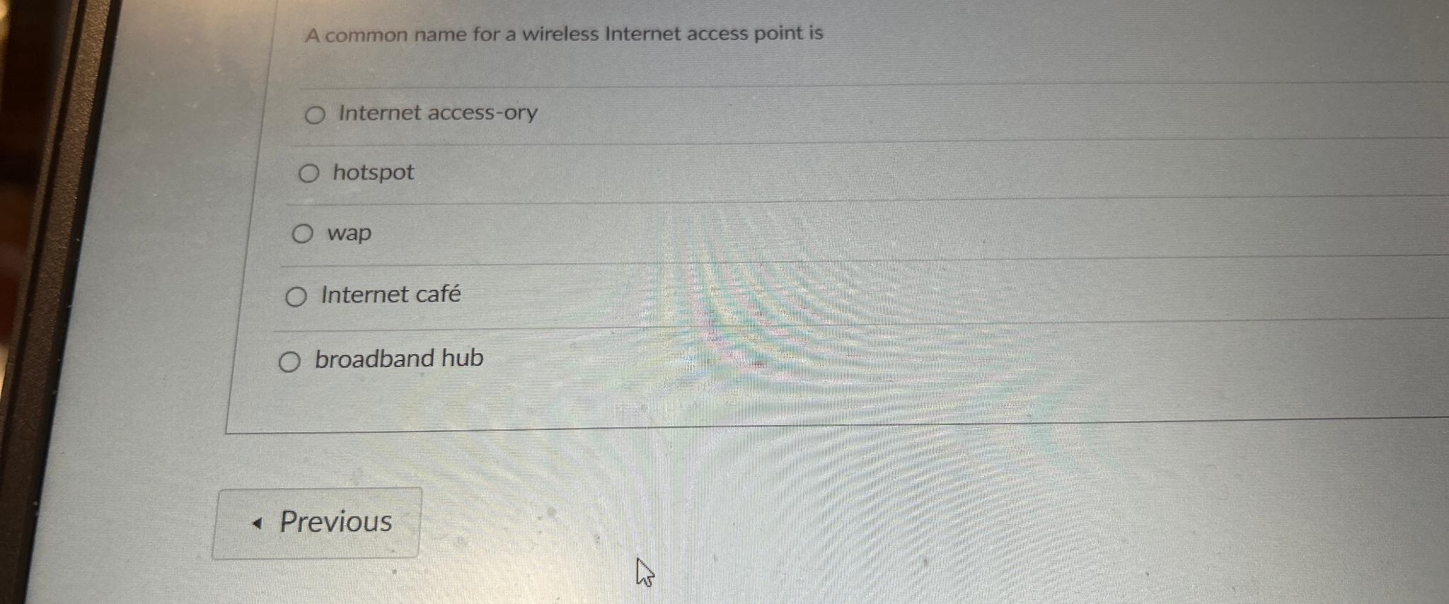 A common name for a wireless Internet access point is Internet