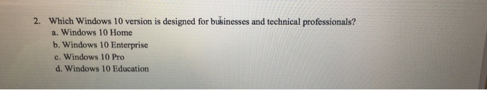  Which Windows 10 version is designed for businesses and technical professionals?