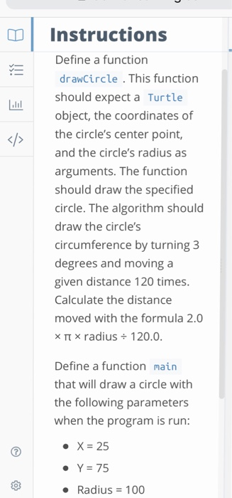  Write in Python Instructions Define a function drawcircle . This function
