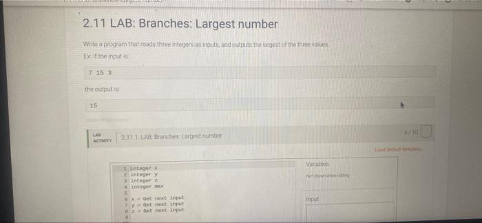  2.11 LAB: Branches: Largest number Write a program that reads three