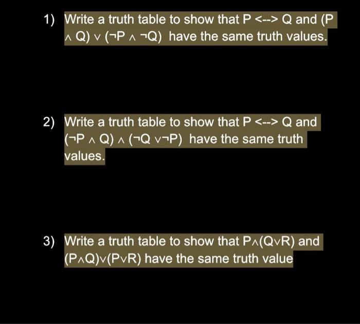  1) Write a truth table to show that P Q and