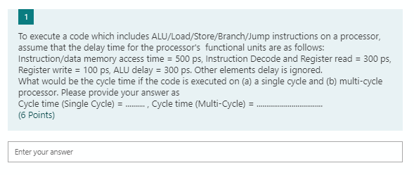  To execute a code which includes ALU/Load/Store/Branch/Jump instructions on a processor,