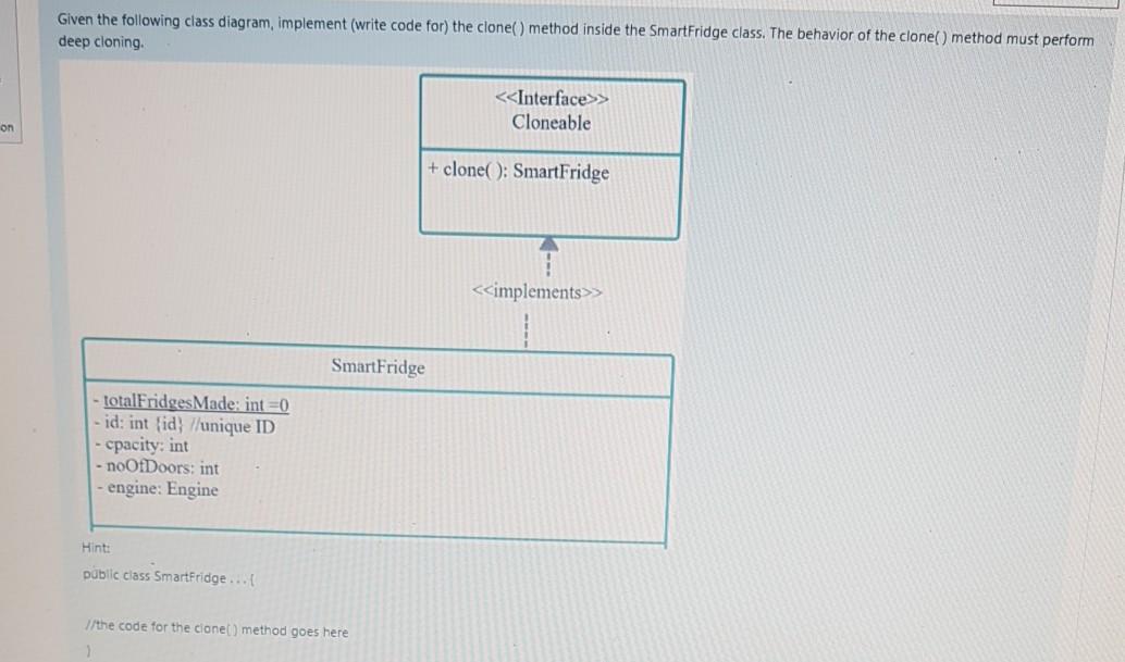  Given the following class diagram, implement (write code for) the clone()