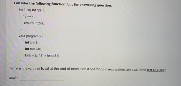  Consider the following function func for answering question: int func int